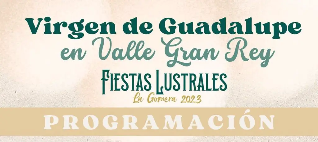 Fiestas Virgen de Guadalupe en Valle Gran Rey 2023. Ntra. Sra. la Virgen de Guadalupe: Fiestas Lustrales en La Gomera 2023